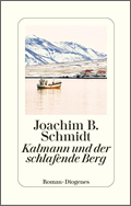 Joachim B. Schmidt: Kalmann und der schlafende Berg